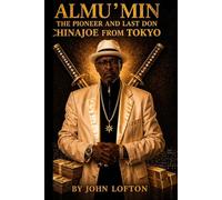 ALMU'MIN THE PIONEER AND LAST DON CHINAJOE FROM TOKYO