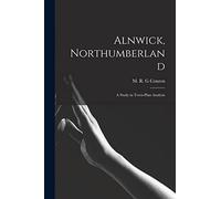 Alnwick, Northumberland: a Study in Town-plan Analysis
