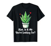 Aloe is It Me You're Looking for - Succulent Aloe Vera Pun T-Shirt
