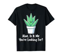 Aloe is It Me You're Looking for Succulent Plant Aloe Vera T-Shirt