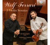 Davide Alogna; Costantino Catena - Wolf-Ferrari: 3 Violin Sonatas