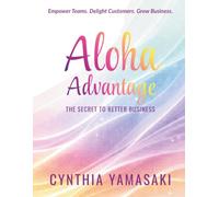 Aloha Advantage: The Secret to Better Business
