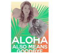 Aloha Also Means Goodbye