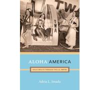 Aloha America: Hula Circuits through the U.S. Empire