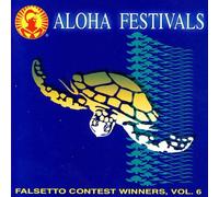 Aloha Festivals Falsetto Contest Winners, Vol. 6 [ORIGINAL RECORDING]