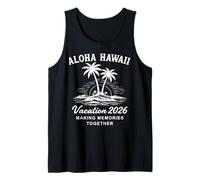 Aloha Hawaii Vacation 2026 Making Memories Together Tank Top