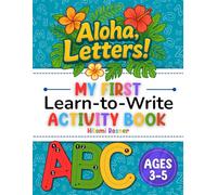 Aloha, Letters! My First Learn-to-Write Workbook: Letter Tracing, Pen Control, and Alphabet Fun for Preschoolers Ages 3-5
