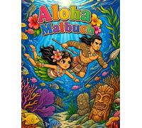 Aloha Malbuch: Ein hawaiianisches Mädchen trifft auf mystische Monster - zum Ausmalen, Träumen und Entdecken!
