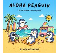 Aloha Penguin: Kawaii Coloring Book for Kids and Adults | Cute Penguin Adventures in Hawaii - Beach, Food, Snorkeling, and More