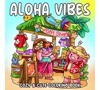 Aloha Vibes: Comfy and Cute Coloring Book for Adults, Teens Featuring Hygge Corners in Sunny Lands for Relaxation and Stress Free
