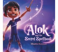 Alok and the Secret Spellbook: A Magical Journey of Courage and Kindness
