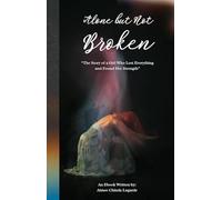 Alone but Not Broken: The Story of a Girl Who Lost Everything and Found Her Strength by Aimee Chinda Lugarde, eBook