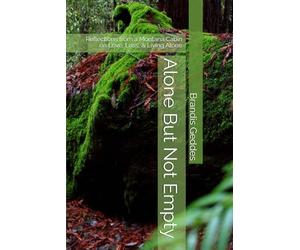 Alone But Not Empty: Reflections from a Montana Cabin on Love, Loss, & Living Alone