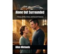 Alone but Surrounded: A Story of War, Grace, and Second Chances