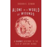 Alone in a World of Wounds: A Dharmic Response to the Ills of Sentient Beings