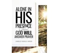 Alone in His Presence, Part 2: God Will Answer Prayer