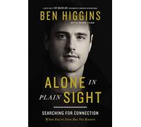 Alone in Plain Sight: Searching for Connection When You're Seen but Not Known