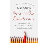 Alone in the Mainstream : Looking Back on Public School as a Deaf or Hard of Hearing Child Volume 14