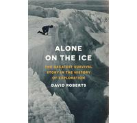 Alone on the Ice: The Greatest Survival Story in the History of Exploration