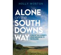 Alone on the South Downs Way: A Tale of Two Journeys from Winchester to Eastbourne (Solo Adventures in England)