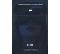 Alone: The cure for loneliness comes with a cost: A Psychological Horror of Connection and Control