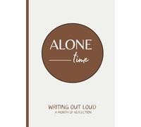 Alone Time: Writing Out Loud: A Month of Reflection Notebook