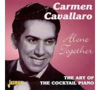 Alone Together: The Art of the Cocktail Piano [ORIGINAL RECORDINGS REMASTERED] by Carmen Cavallaro (2004) Audio CD