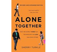 Alone Together: Why We Expect More from Technol. Turkle Paperback