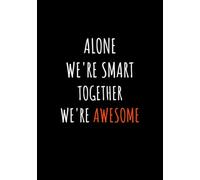 Alone We Are Smart Together We Are Awesome, Office Notebooks: Inspirational Office Journal with Motivational Quote on Every Page - 110 Lined Pages for Work, Team Productivity, and Personal Growth