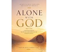 Alone With God: 30 Days to Quiet Your Soul and Enter His Presence
