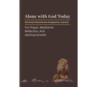 Alone with God Today: A Christian daily devotional companion journal for Journeying into Intimacy with the Father | 6 X 9 inches 125 pages | Gift for Men and Women, Young Adult