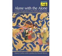 Alone with the Alone : Creative Imagination in the Sufism of Ibn 'Arabi