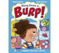 Along Came a... Burp!: A fart-packed science story all about the HUMAN BODY (Along Came a...)