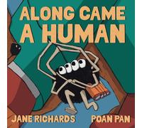 Along Came A Human: A Heartwarming Children's Story About Kindness, Perspective, and Seeing the World Differently