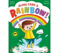Along Came a... Rainbow! : A wet and windy weather story