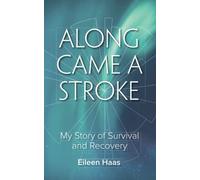 Along Came a Stroke: My Story of Survival and Recovery