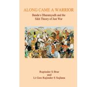 Along Came A Warrior: Banda’s Dharamyudh and the Sikh Theory of Just War