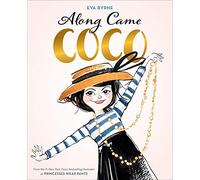 Along Came Coco: A Story About Coco Chanel
