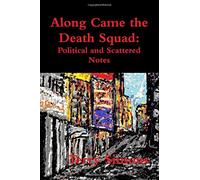 Along Came the Death Squad: Political and Scattered Notes