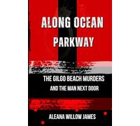 Along Ocean Parkway: The Gilgo Beach Murders and the Man Next Door: 2 (THE CRIMINAL ARCHITECT)