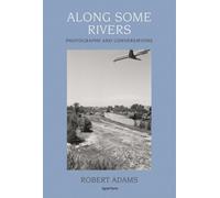 Along Some Rivers : Photographs and Conversations