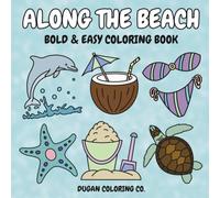 Along the Beach: Coloring Book for Adults & Kids, Simply Bold & Realistic Illustrations Inspired by a Relaxing Day at the Beach (Bold & Easy Coloring Books)