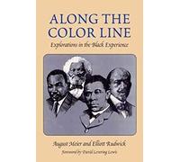 Along the Color Line: EXPLORATIONS IN THE BLACK EXPERIENCE (Blacks in the New World)
