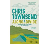Along the Divide : Walking the Wild Spine of Scotland