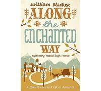 Along the Enchanted Way: A Story of Love and Life in Romania by William Blacker (5-Aug-2010) Paperback