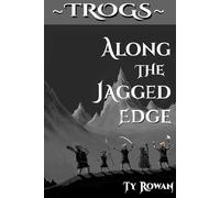 Along the Jagged Edge: The Epic Fantasy Adventure (Trog Tales)