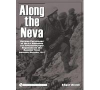 Along the Neva: German Paratroops of the 1st Battalion; 3rd Fallschirmjäger Regiment on the Russian Front • Sept.-Nov. 1941