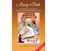 Along the Path (3rd Edition): The Meditator's Companion to Pilgrimage in the Buddha's India and Nepal