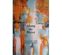 Along the River: Poems 1960-2020