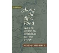 Along the River Road: Past and Present on Louisiana's Historic Byway